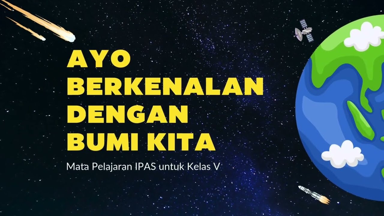Video Pengembangan Media IPAS Kelas V BAB 4 Ayo Berkenalan dengan Bumi Kita
