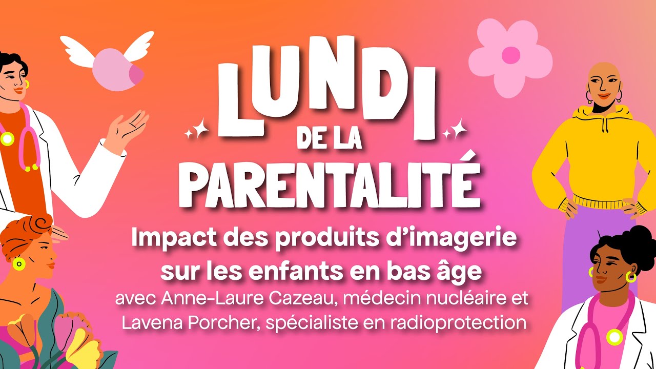 Lundi de la parentalité - Impact des produits d’imagerie sur les enfants en bas âge