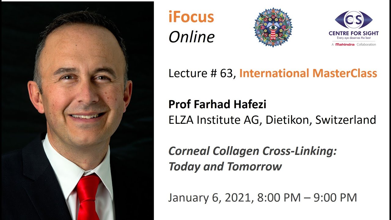 iFocus Online Session 63, Corneal Cross-Linking: Today and Tomorrow by Prof. Farhad Hafezi