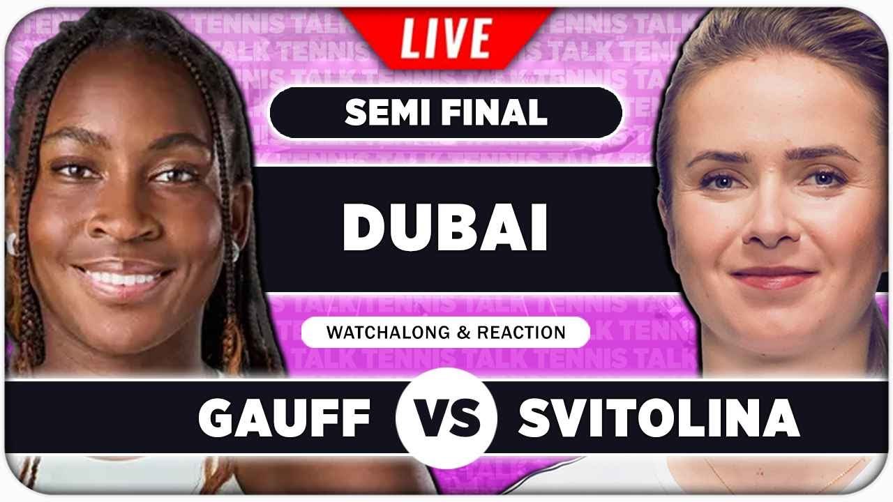 GAUFF vs SVITOLINA • WTA Dubai 2026 SF • LIVE Tennis Watchalong