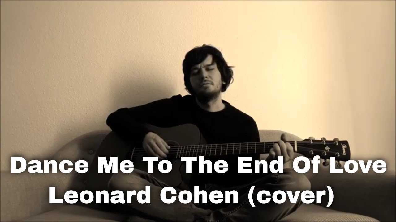 Dance Me To The End Of Love - Leonard Cohen (cover)