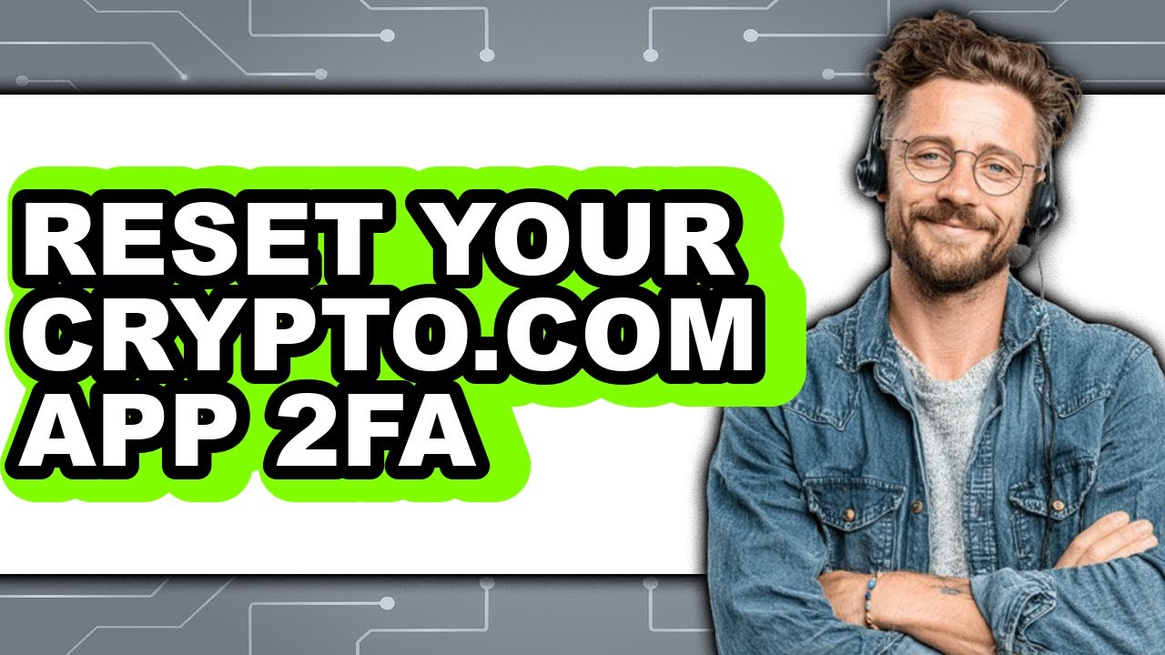 How To Reset Your Crypto.com App 2FA - Full Guide
