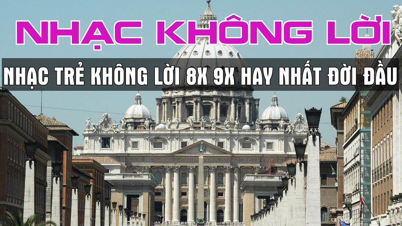 THƯ GIÃN VỚI NHẠC KHÔNG LỜI NHẸ NHÀNG THẾ HỆ NHẠC TRẺ 8X 9X CẢNH ĐẸP CHÂU ÂU - KHÔNG LỜI NƯỚC NGOÀI