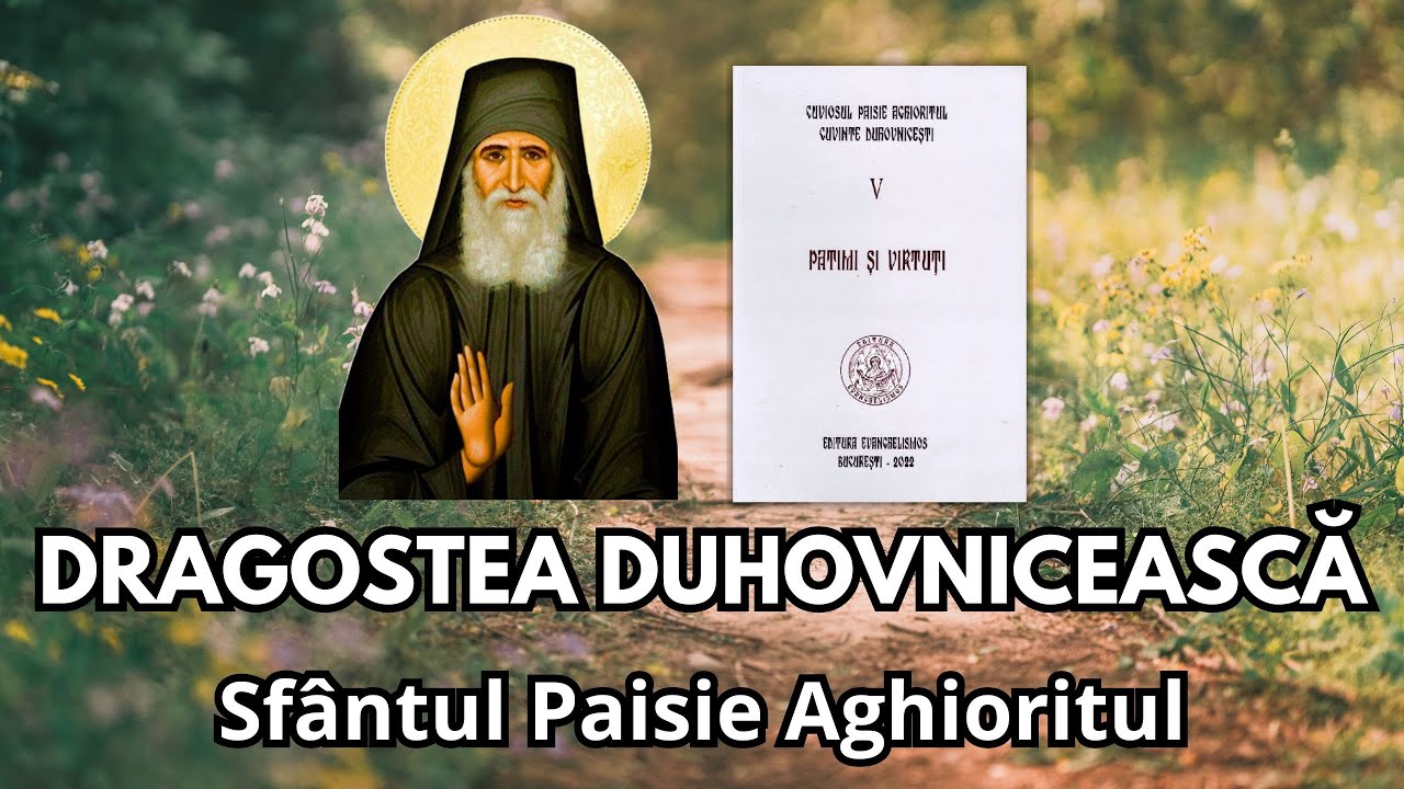 #3 DRAGOSTEA, A DOUA VIRTUTE IMPORTANTĂ - Sfântul Paisie Aghioritul, cartea 
