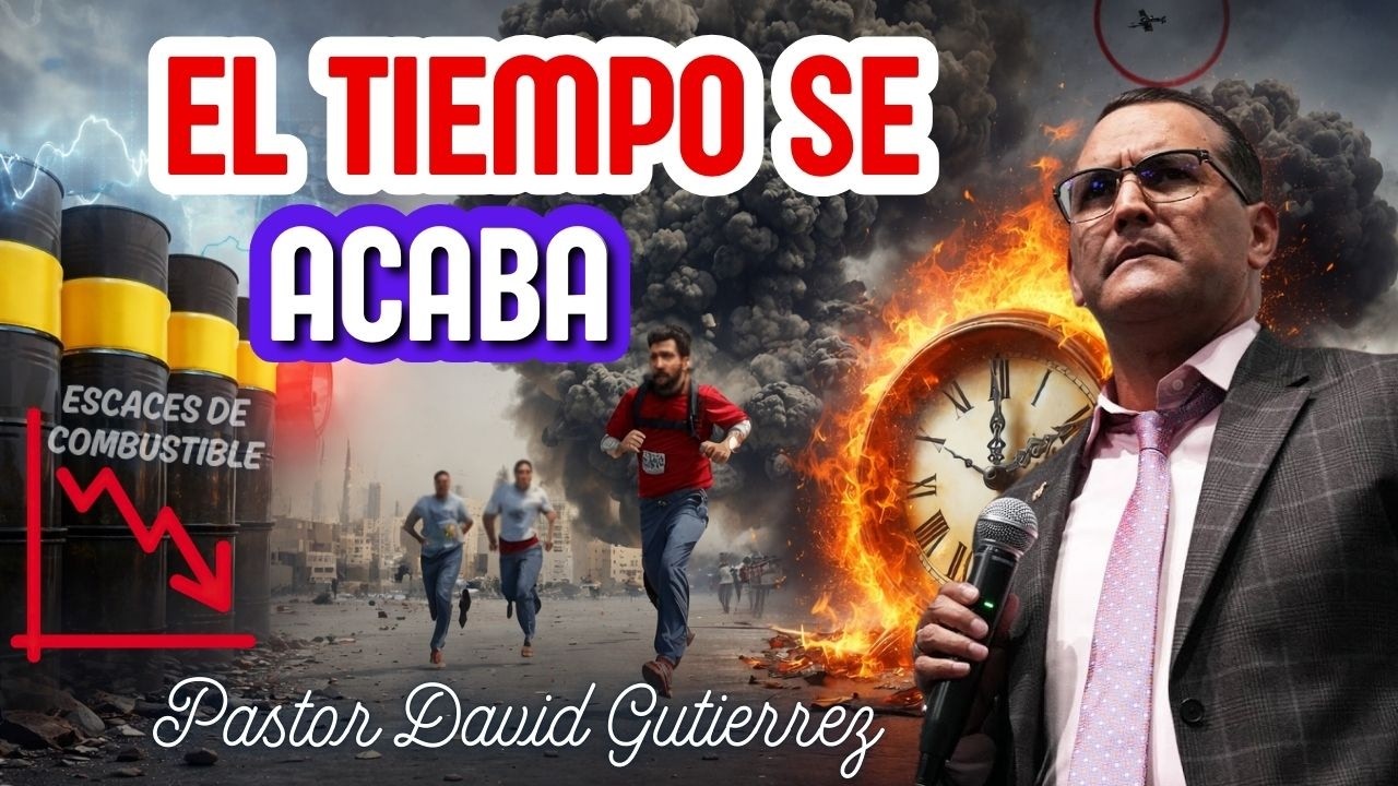 Prepárate para el Fin El tiempo se nos acaba Pastor General David Gutierrez
