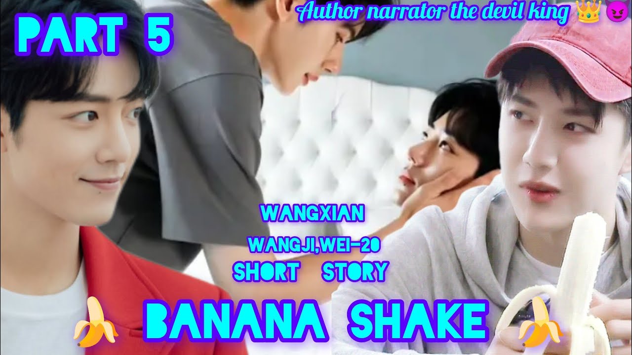 Banana Shake 🍌 part 5 #fanfiction #bl #wangxianfanfictionhindiexplaind#mdzs #wangxian #theuntamed