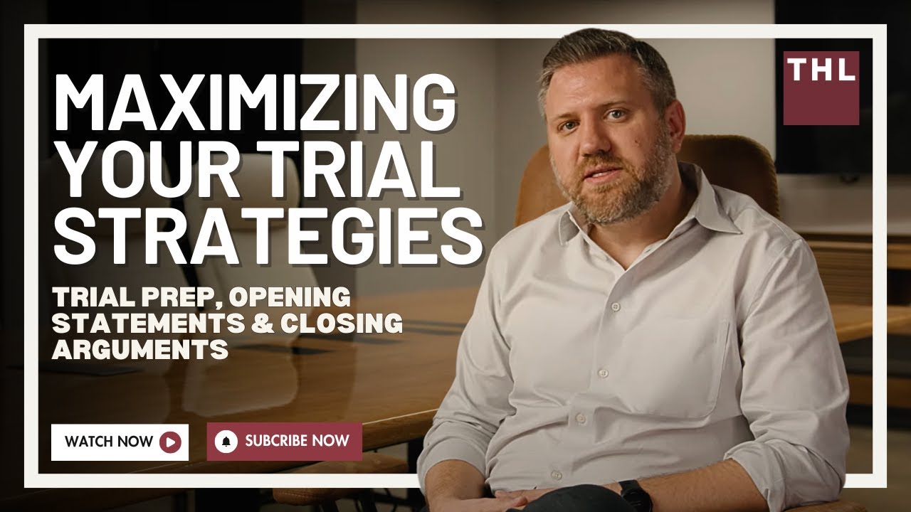 Maximizing Your Trial Strategies | Trial Prep, Opening Statements & Closing Arguments