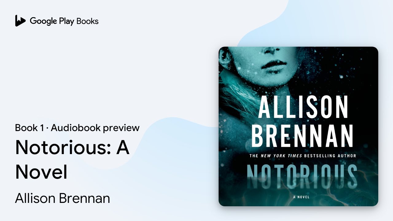 Notorious: A Novel Book 1 by Allison Brennan &middot; Audiobook preview