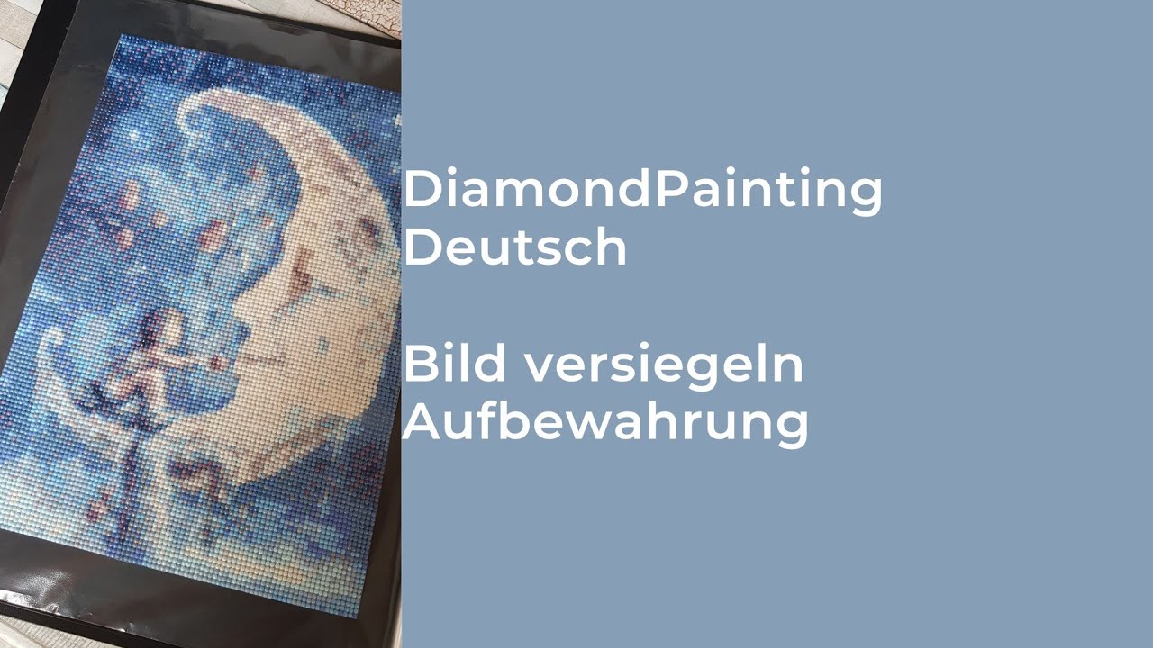 Diamond Painting deutsch #27 / Bild versiegeln / Aufbewahrung für Bilder