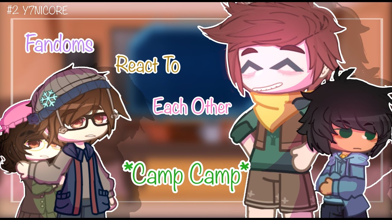 Fandoms React to Each Other | #2 Camp Camp | Y7NIC0RE