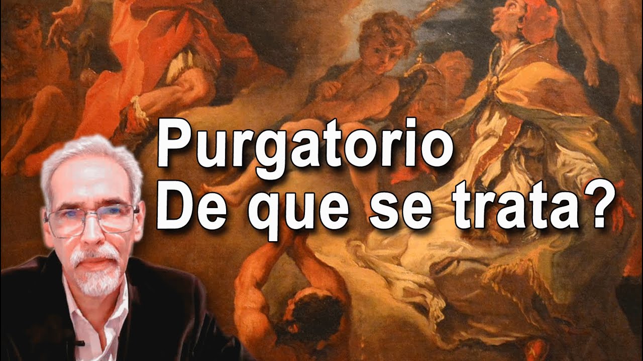 El Purgatorio existe? por que no lo aceptan los protestantes?