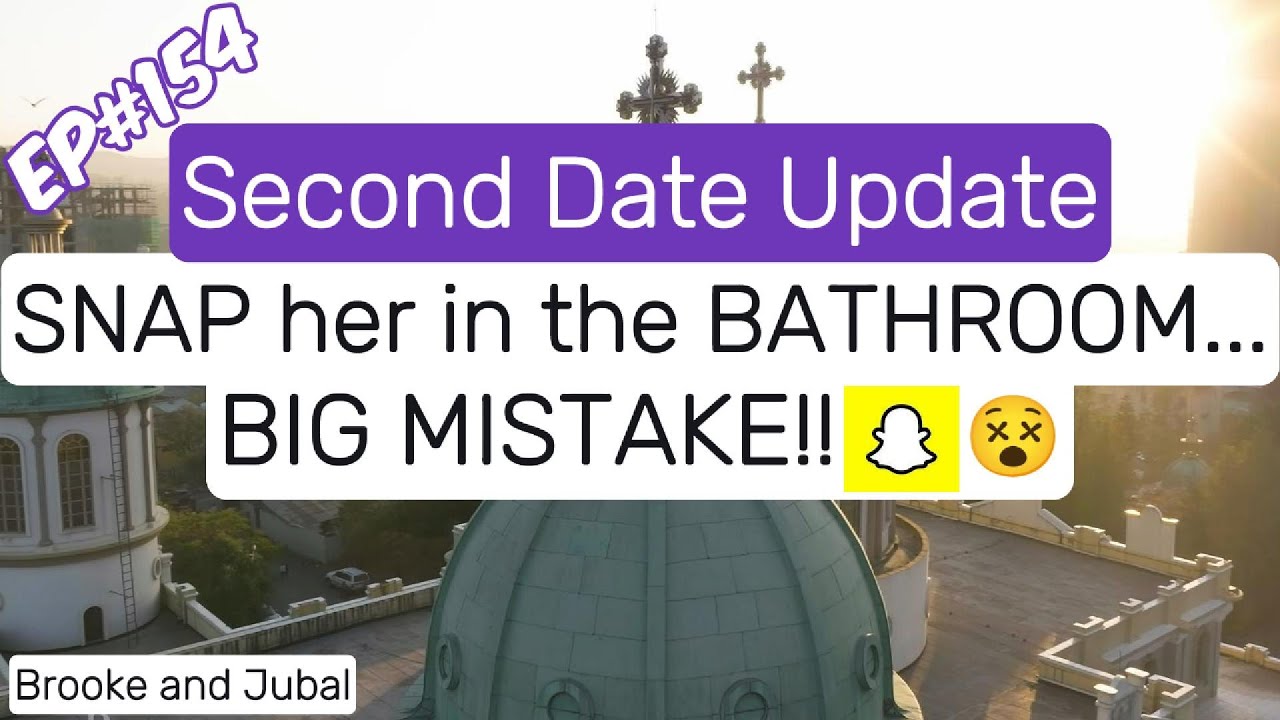 Brooke and Jubal Second Date Update - EP#154 SNAP her in the BATHROOM...BIG MISTAKE!!     😵