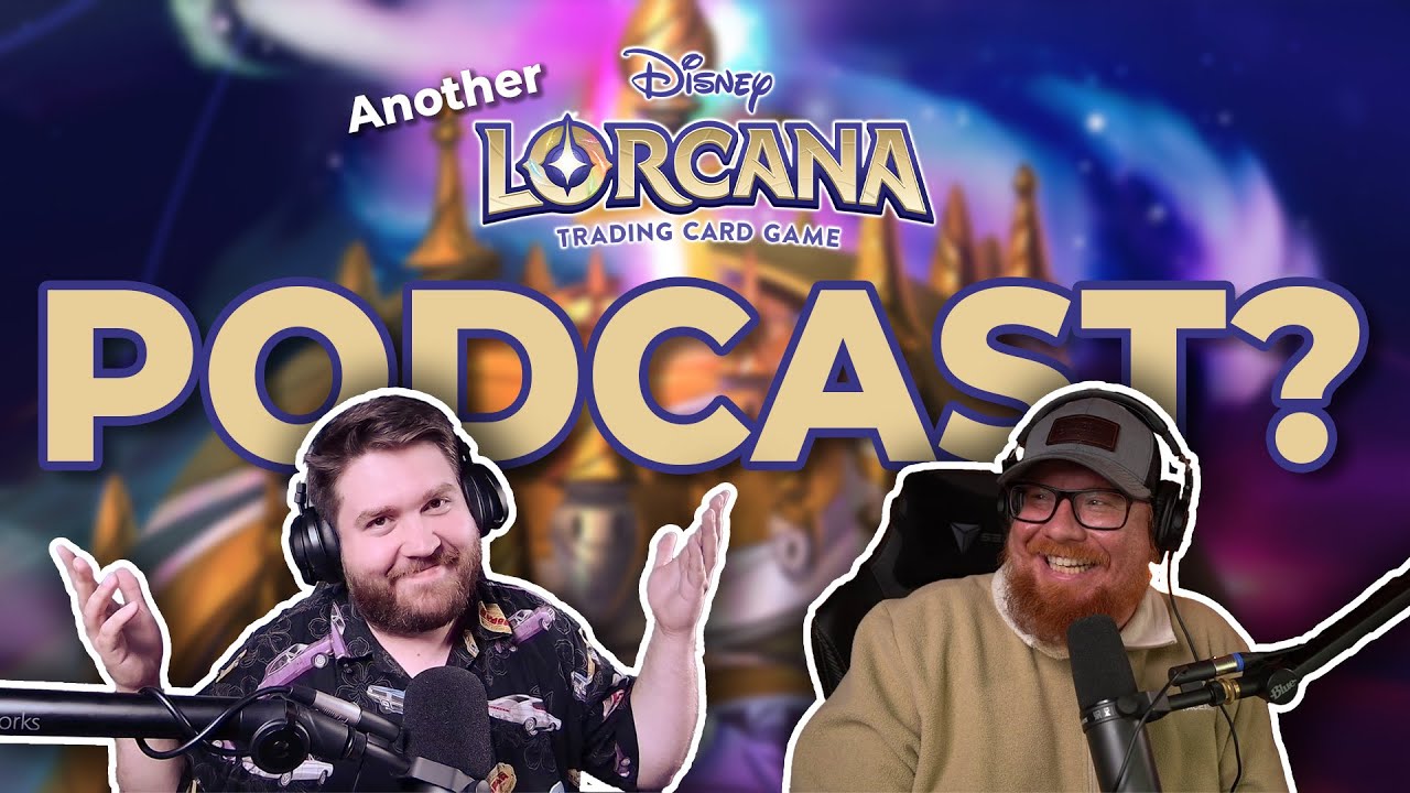 ANOTHER Disney Lorcana PODCAST?!? || Podcast 113