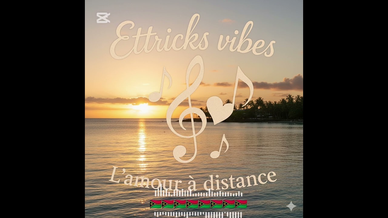 L'amour à distance 🇻🇺 ( Ettricks vibes)2026