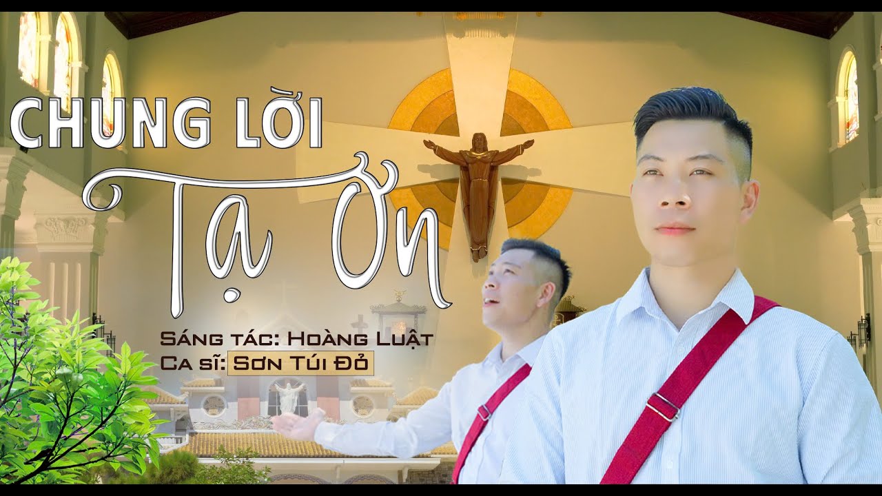 CHUNG LỜI TẠ ƠN || St: Lm Hoàng Luật -Cs: Sơn Túi Đỏ || Thánh ca tạ ơn hay 2024