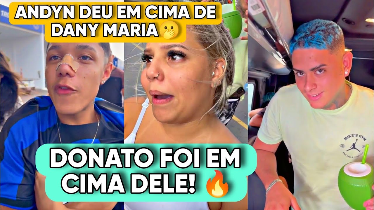 BABADO!🔥 ANDYN DEU EM CIMA DE DANY MARIA E O NAMORADO DELA FOI PRA CIMA DELE B4T3R 😱😳