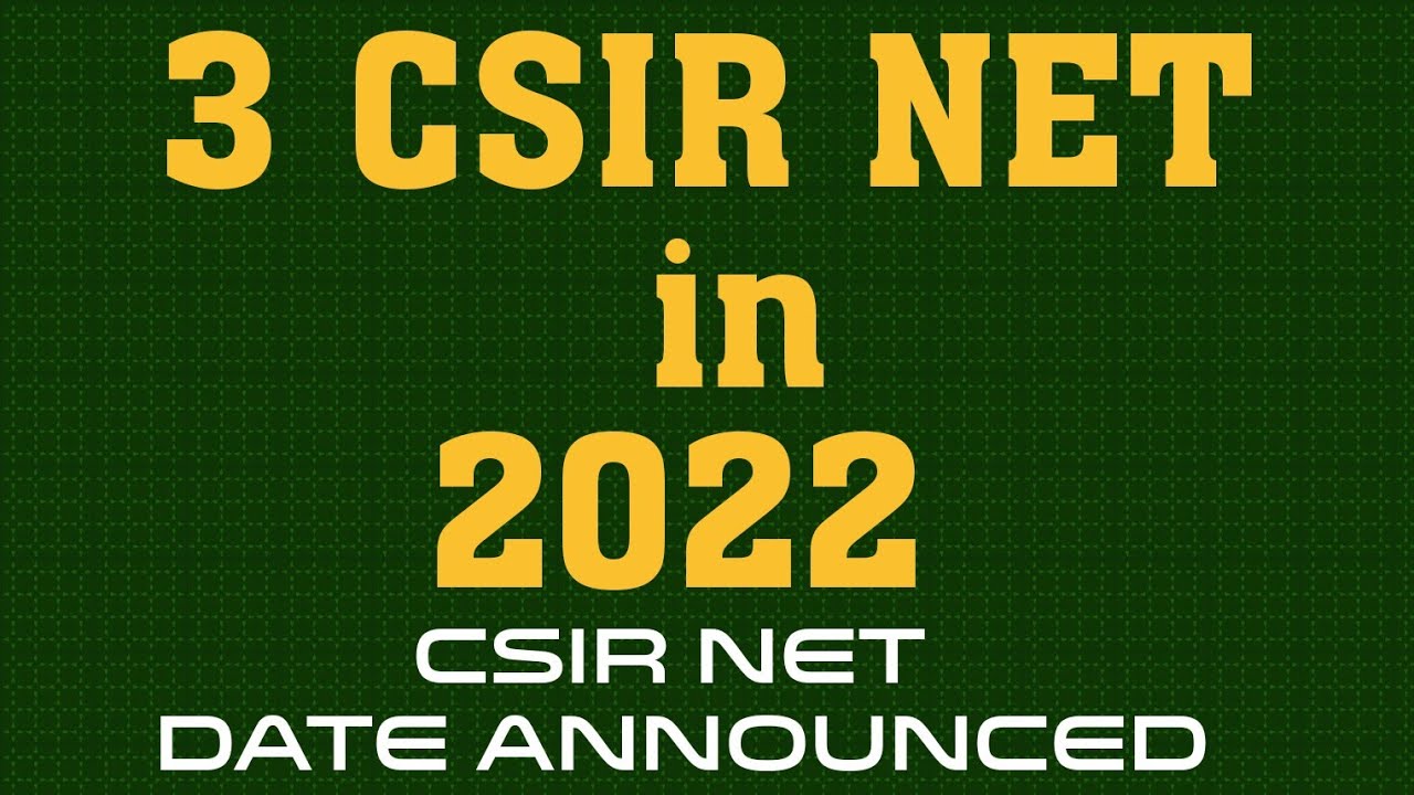 CSIR NET Dates 2021 2022 CSIR NET Update.3 Rounds of CSIR NET in 2022. CSIR NET 2021 Update
