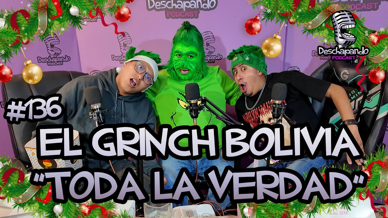 EL GRINCH BOLIVIA, Y SU SALIDA DE LA TV #136 Deschapando Podcast