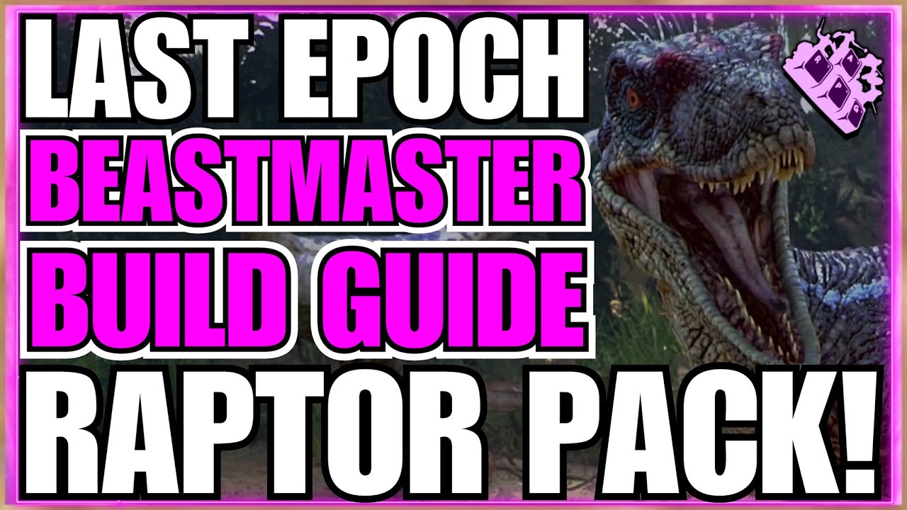 Last Epoch Raptor Pack Beastmaster Endgame Build Guide... Pinnacle Boss KILLER!!