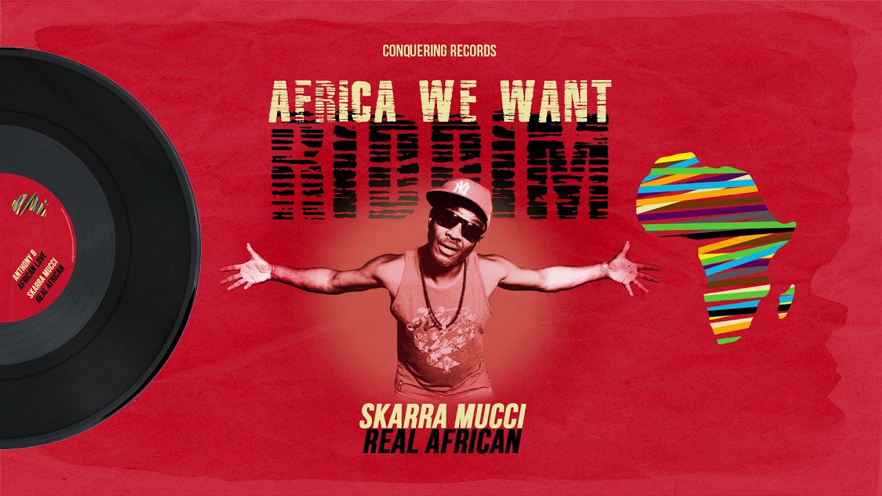 Skarra Mucci - Real African [Africa We Want Riddim] Conquering Records 2020