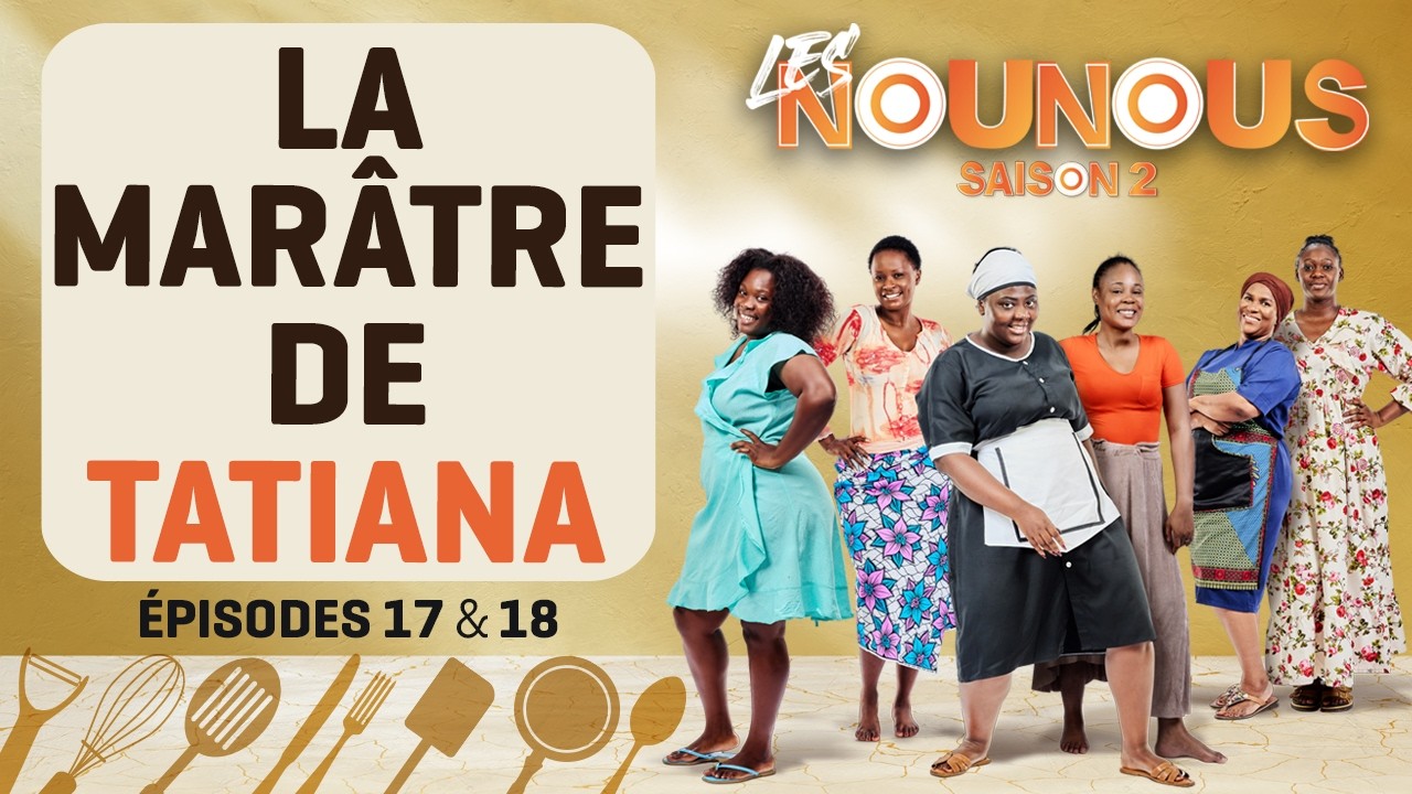 LES NOUNOUS s2 - épisodes 17 et 18 :  LA MALTRAITANCE DE TATIANA