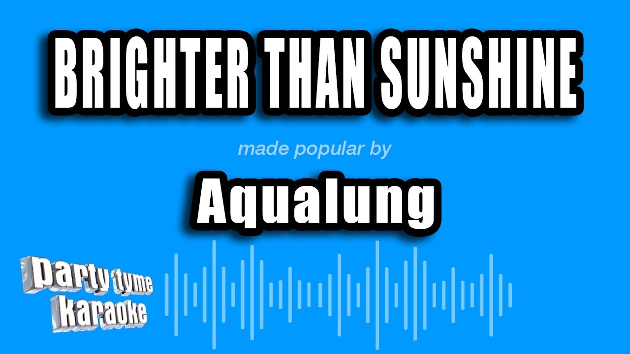 Aqualung - Brighter Than Sunshine (Karaoke Version)