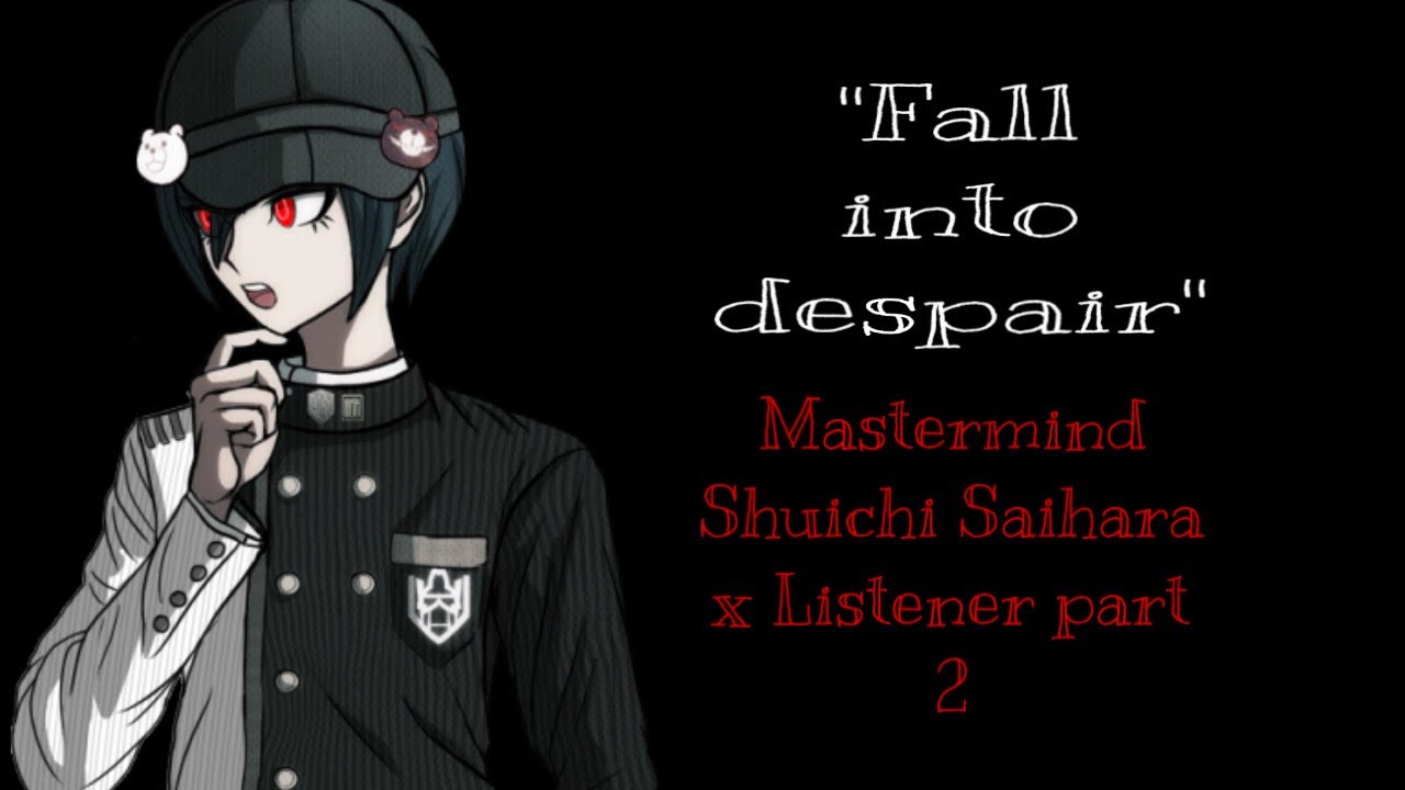 “Fall into despair” Mastermind Shuichi Saihara X Listener part 2