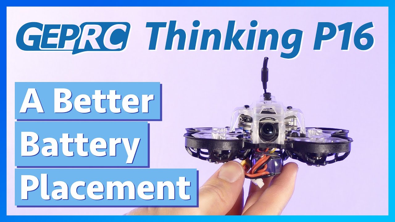 Better Battery Placement on the GEPRC Thinking P16