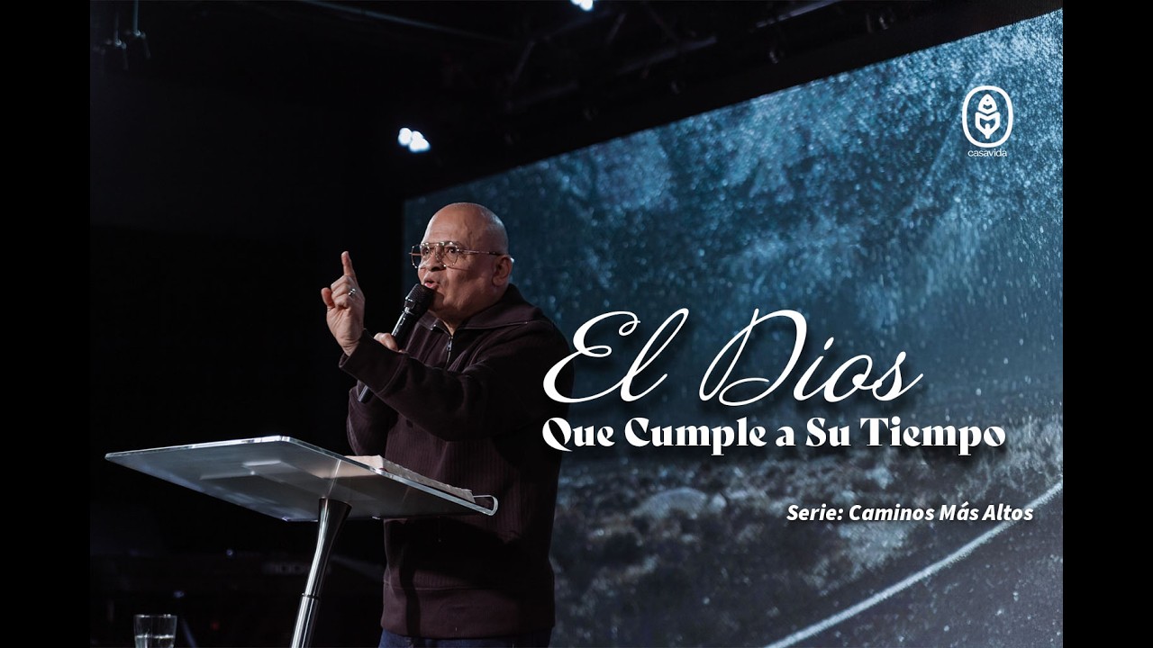 Servicio de Miércoles | El Dios Que Cumple a su Tiempo | Serie: Caminos Más Altos | Casa Vida