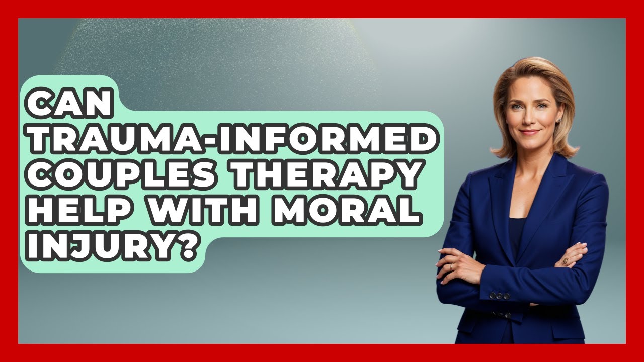 Can Trauma-informed Couples Therapy Help With Moral Injury? - PTSD Support Channel
