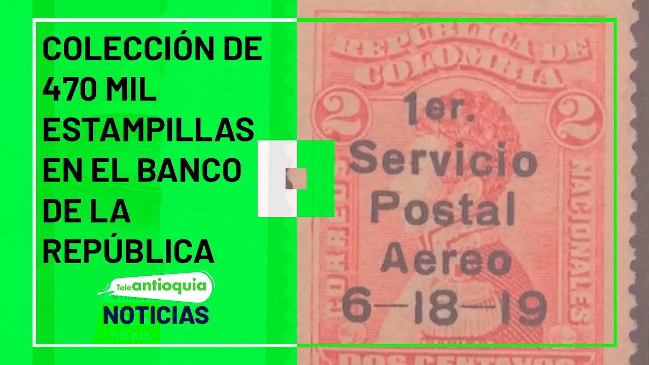 Colecci&oacute;n de 470 mil estampillas en el banco de la Rep&uacute;blica - Teleantioquia Noticias