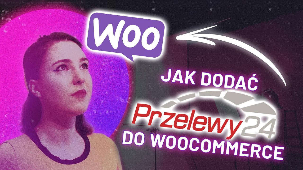 PRZELEWY24 WooCommerce ▶️ Poradnik 2023 Krok po kroku | Jak dodać Przelewy24 do sklepu WooCommerce?