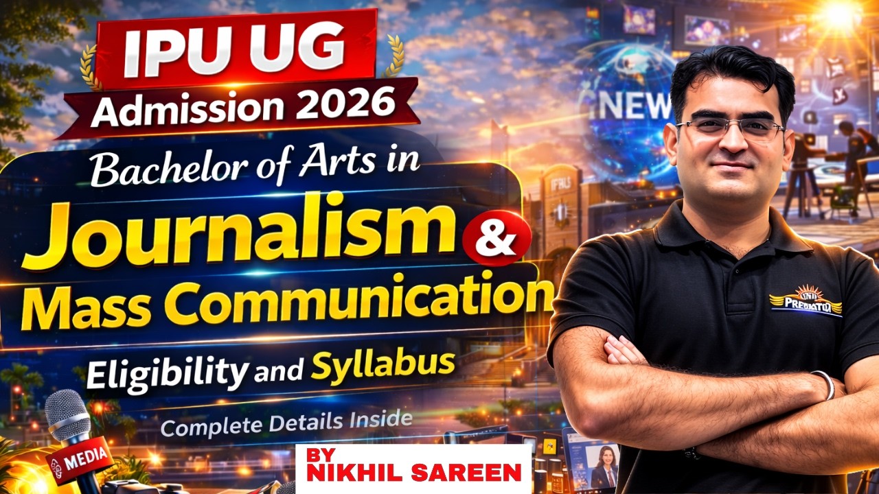 IPU BA Journalism & Mass Communication Admission 2026 | Eligibility, CUET & Syllabus
