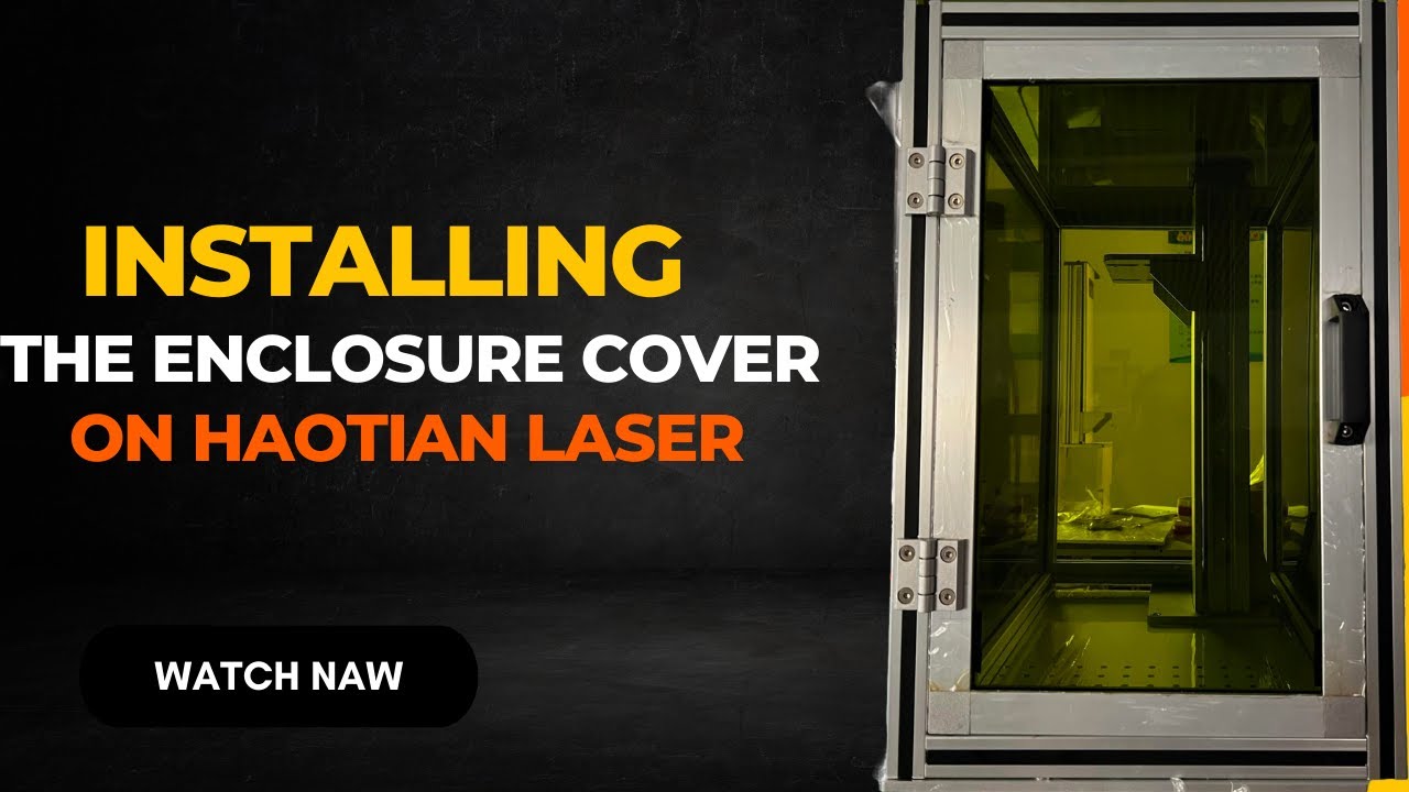 Installing the Enclosure Cover on  Haotian Laser