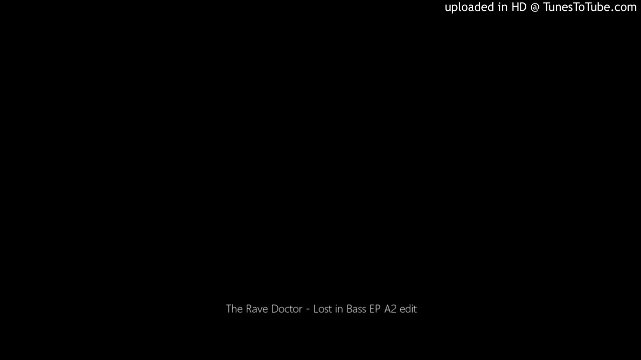 The Rave Doctor - Lost in Bass EP A2 edit