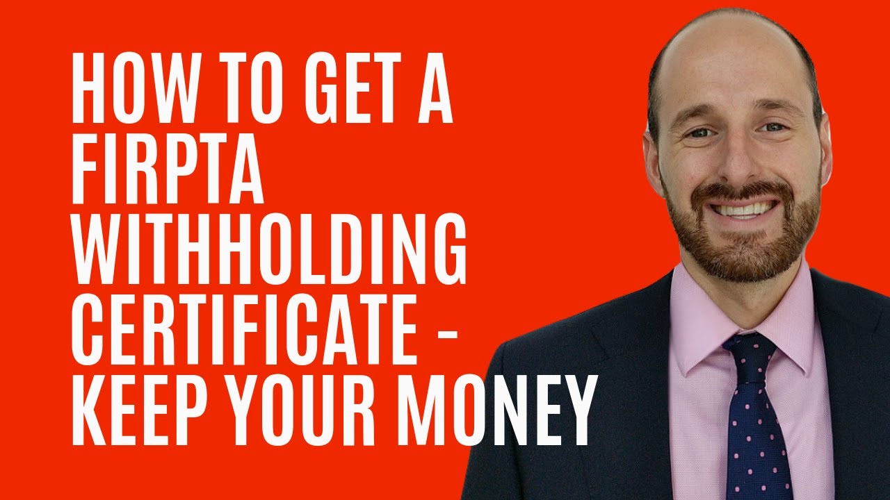 How to get a FIRPTA withholding Certificate - Keep your Money
