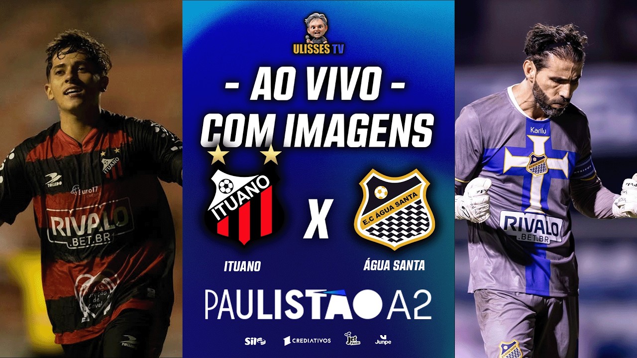 🔴AO VIVO COM IMAGENS: ITUANO X ÁGUA SANTA | PAULISTÃO A2 2026 | 11ª RODADA