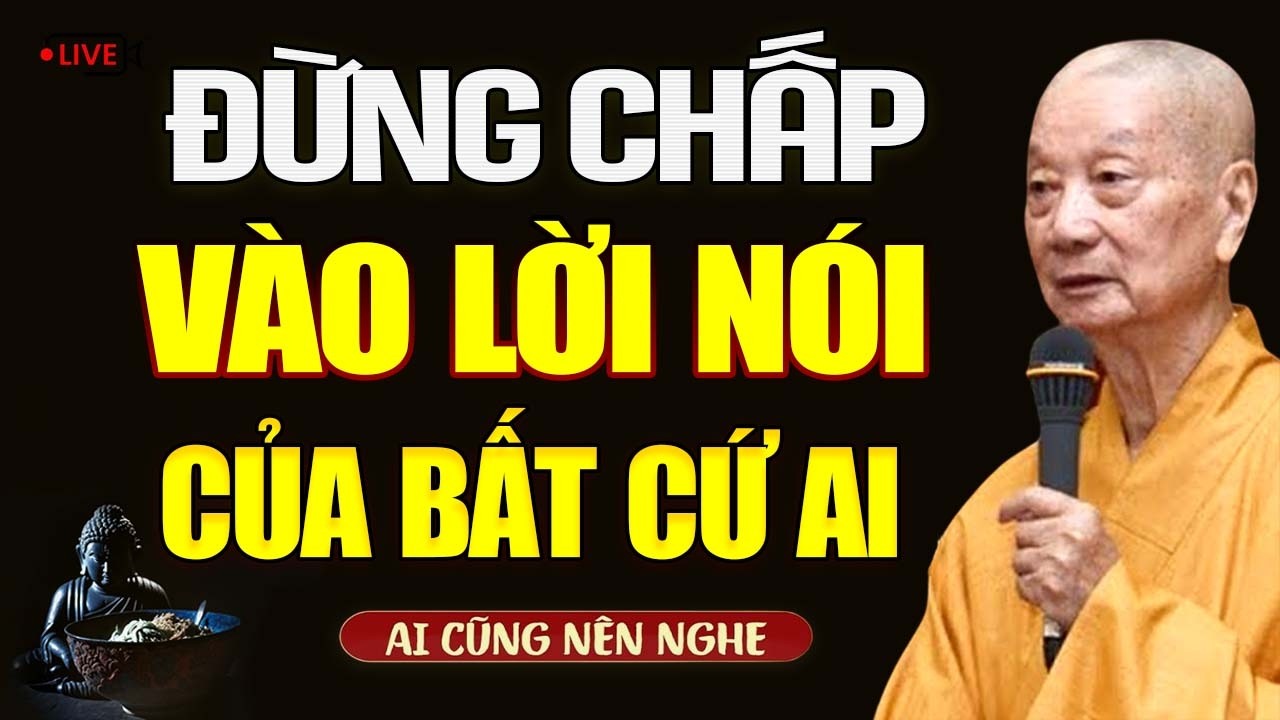 Sống Đừng Chấp Vào Lời Nói Của Bất Cứ Ai | HT. Thích Trí Quảng.