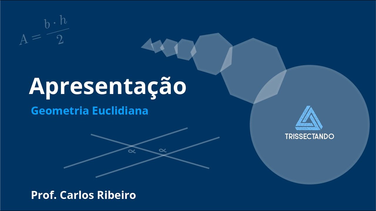 Geometria Euclidiana - Aula #0 - Apresentação do Curso.