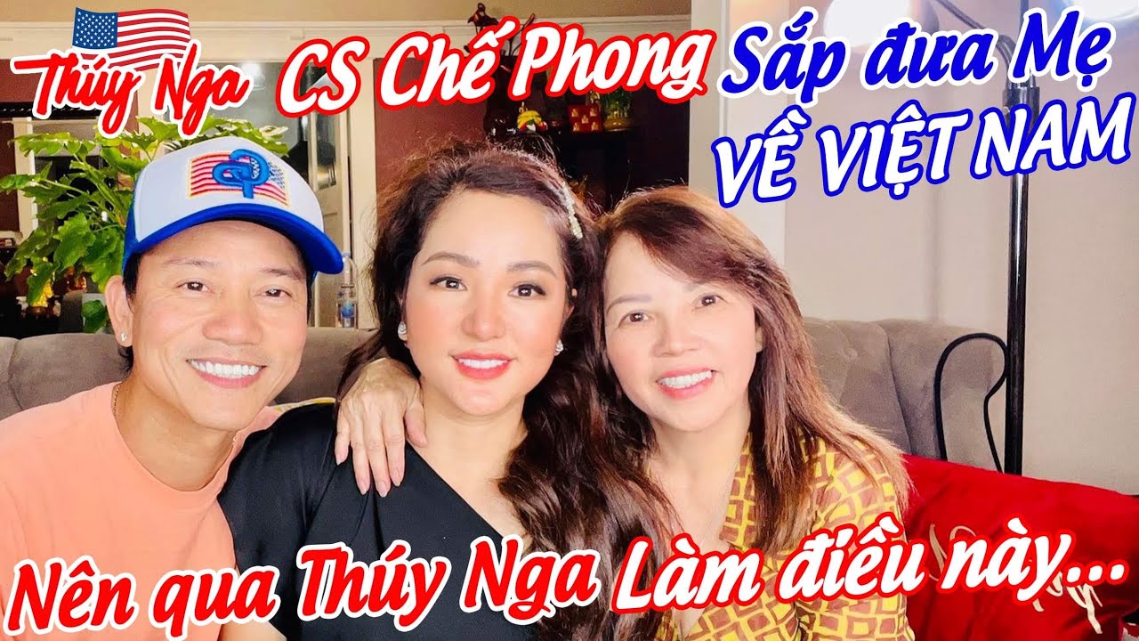 Ca sĩ Chế Phong sắp đưa Mẹ về Việt Nam nên qua Thuý Nga làm điều này..