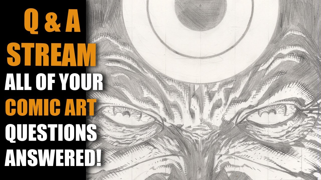 Question and Answer Stream: ALL OF YOUR COMIC ART QUESTIONS ANWERED!