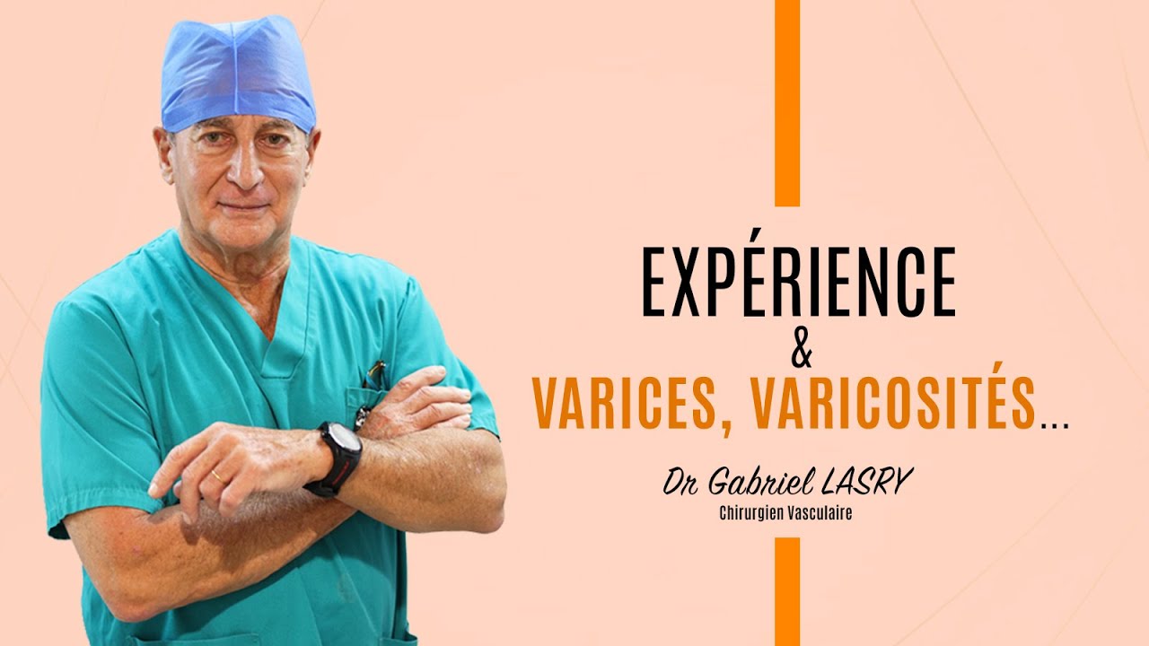 Dr Gabriel LASRY : Expérience et #varices, #varicosités