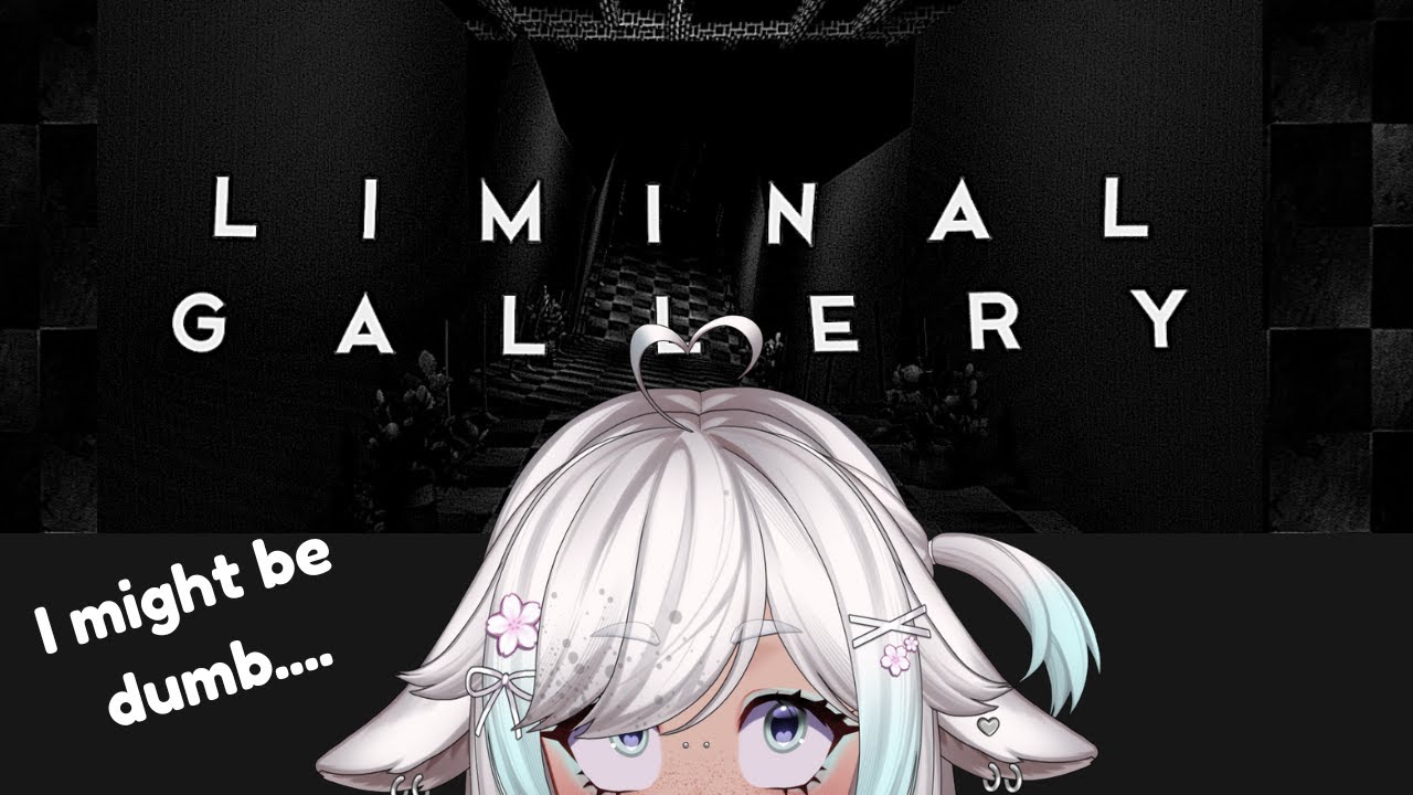 I MIGHT BE DUMB....Liminal Gallery!