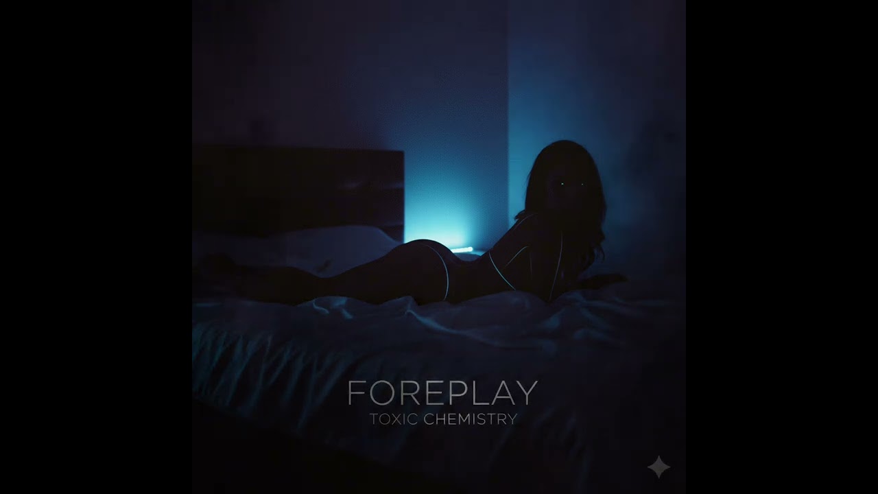 Toxic Chemistry - FOREPLAY  ( Official Audio )
