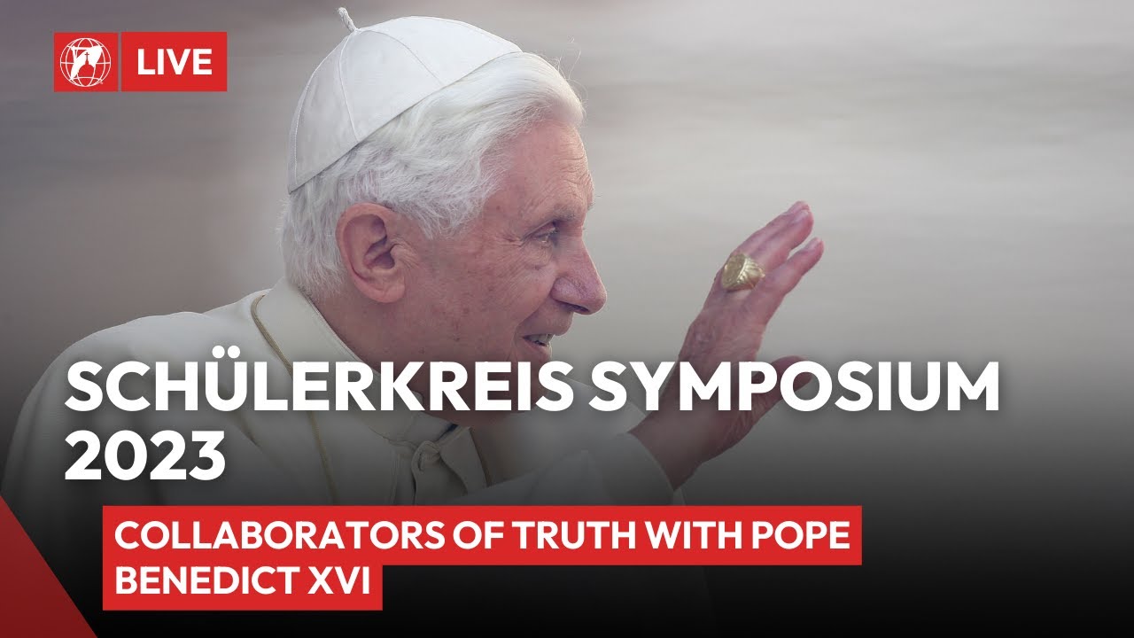 LIVE | Schülerkreis Symposium 2023: Collaborators of Truth with Pope Benedict XVI