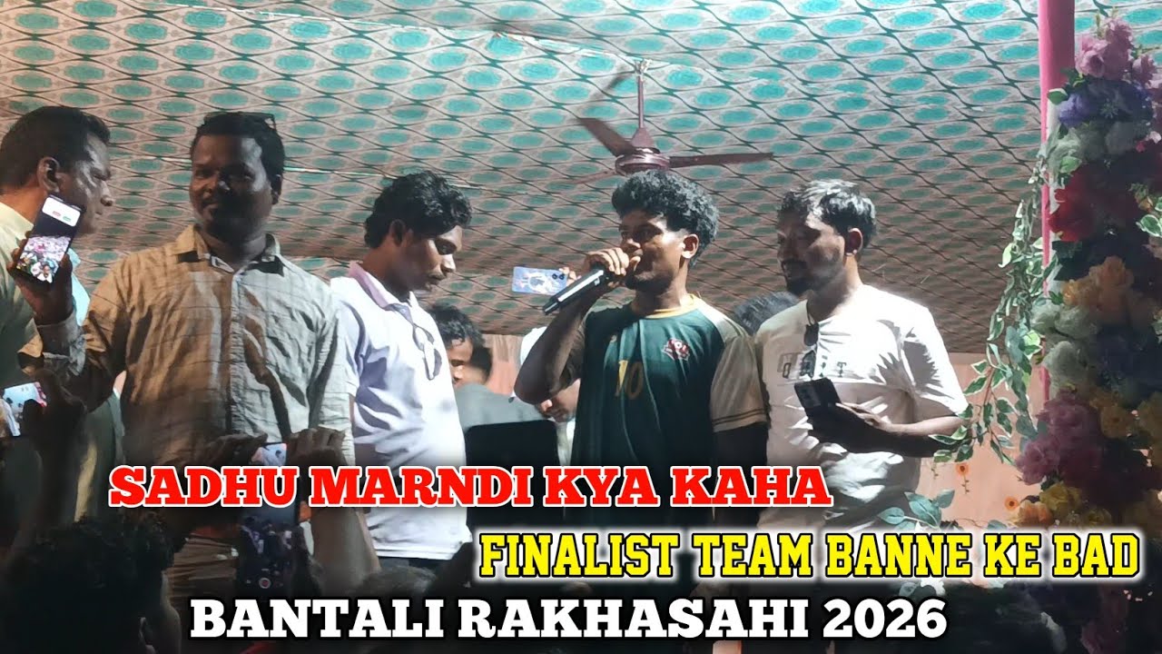 Sadhu Marndi Kya Kaha Finalist Team Bnne Ke Bad 