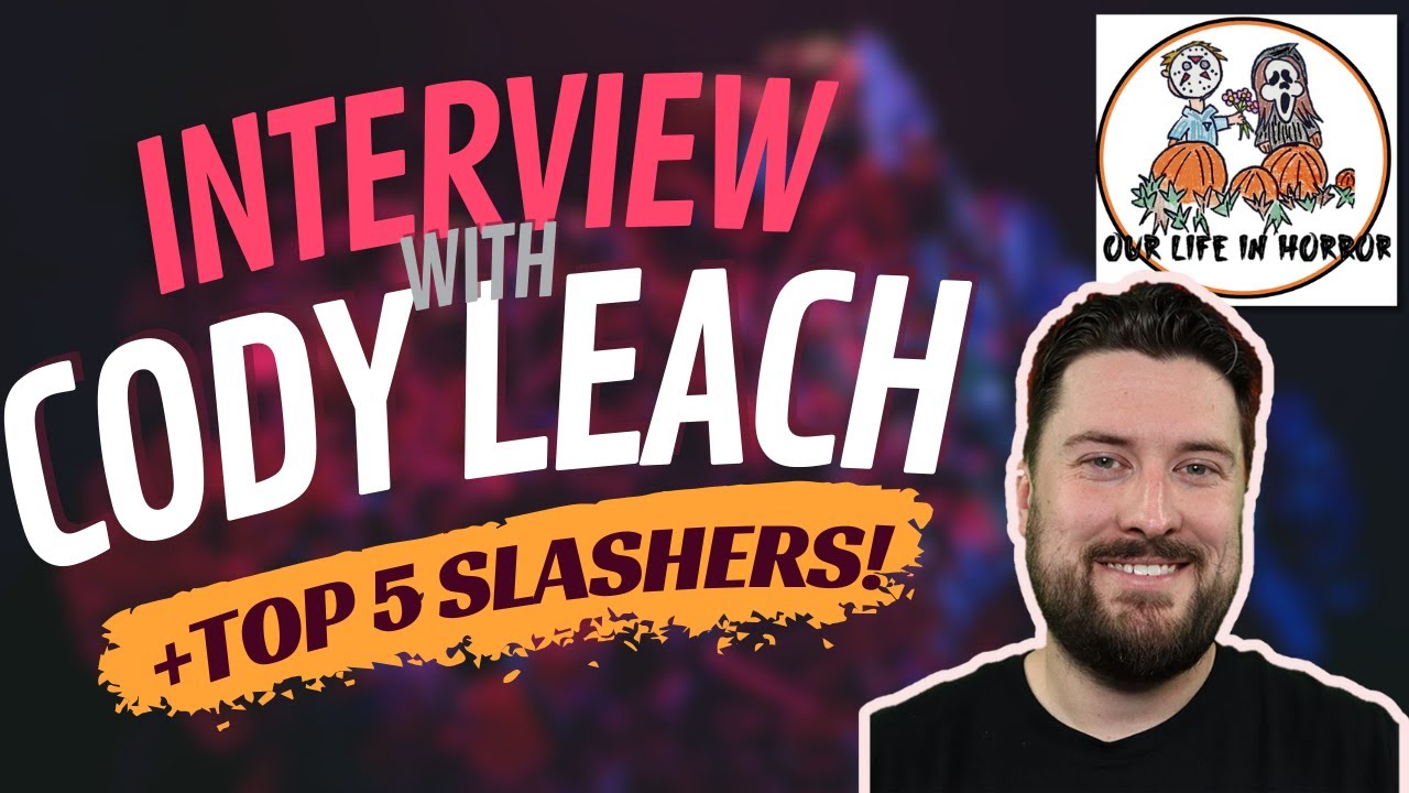 Interview with Cody Leach + our Top 5 Slasher Movies!