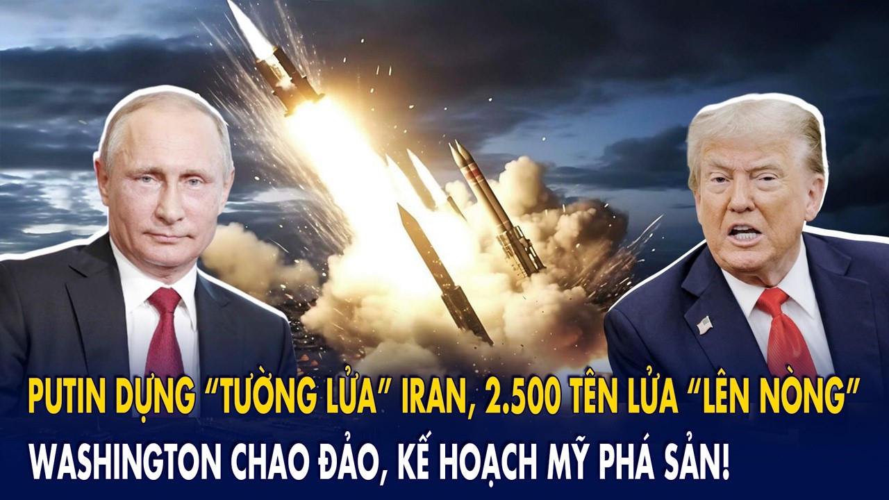 Putin dựng “tường lửa” Iran, 2.500 tên lửa “lên nòng”: Washington chao đảo, kế hoạch Mỹ phá sản!