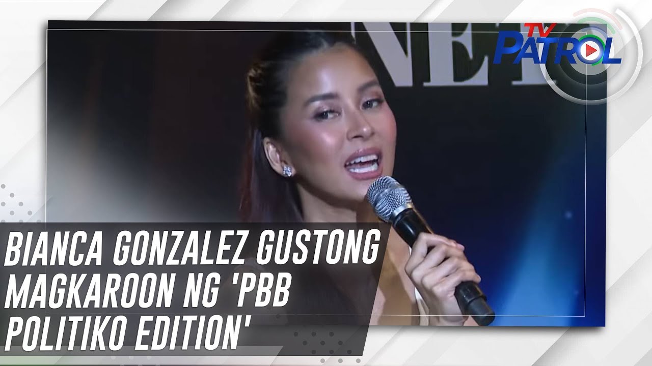 Bianca Gonzalez gustong magkaroon ng 'PBB Politiko Edition' | TV Patrol