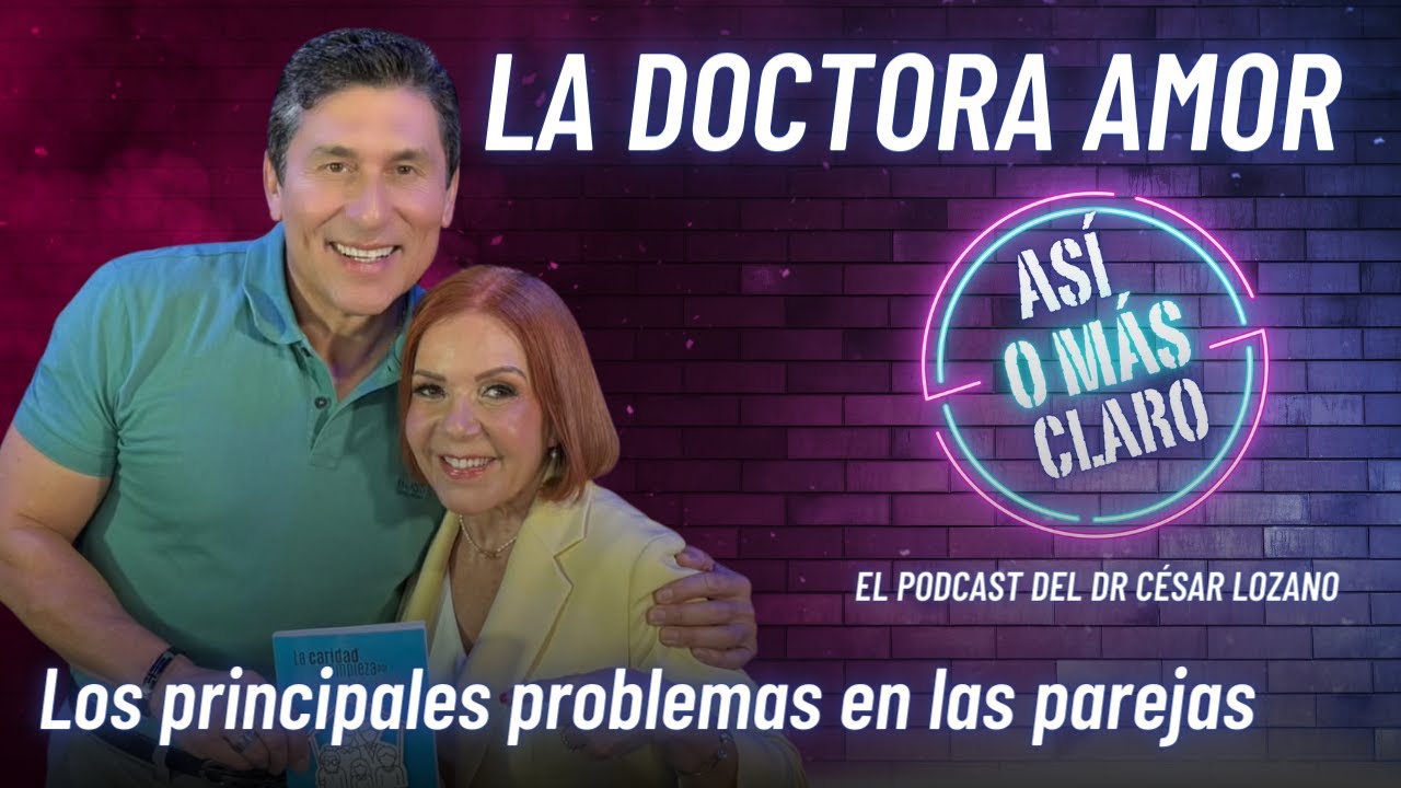 Los principales problemas en las parejas | La Doctora Amor | Podcast Así o más Claro de César Lozano